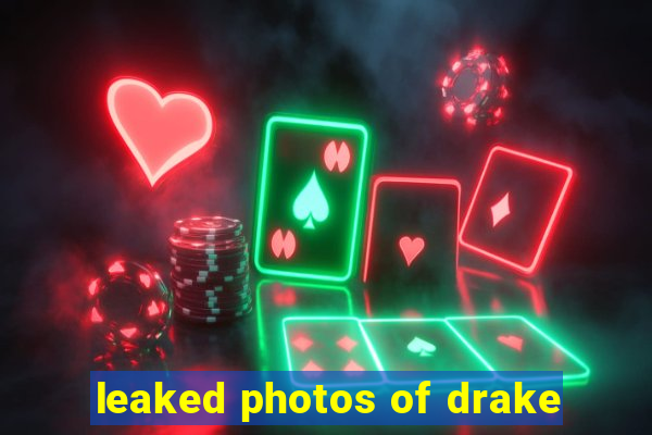 leaked photos of drake